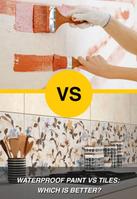 Waterproof Paint vs. Tiles: Which is Better? 